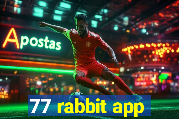 77 rabbit app